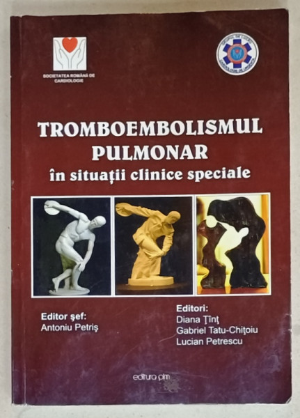 TROMBOEMBOLISMUL PULMONAR , IN SITUATII CLINICE SPECIALE , editor sef : ANTONIU PETRIS , 2017