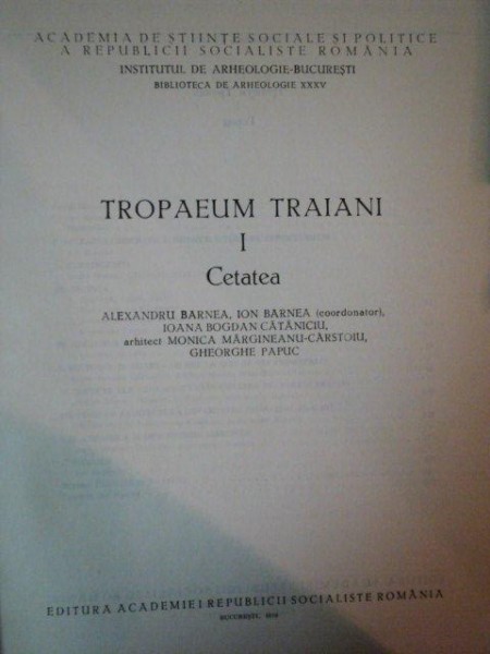 TROPAEUM TRAIANI VOL I - CETATEA de ALEXANDRU BARNEA ... GHEORGHE PAPUC , 1979