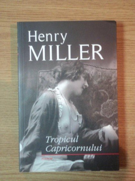 TROPICUL CAPRICORNULUI de HENRY MILLER, 2011