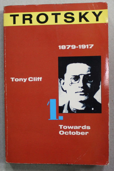 TROTSKY : TOWARDS OCTOBER 1879 -1917 by TONY CLIFF , 1989