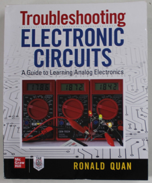 TROUBLESHOOTING ELECTRONIC CIRCUITS ,  A GUIDE TO LEARNING ANALOG ELECTRONICS by RONALD QUAN , 2020