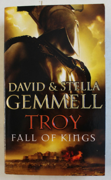 TROY FALL OF KINGS by DAVID and STELLA GEMMELL  , 2008