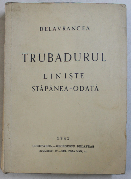 TRUBADURUL / LINISTE / STAPANEA - ODATA de DELAVRANCEA , 1941