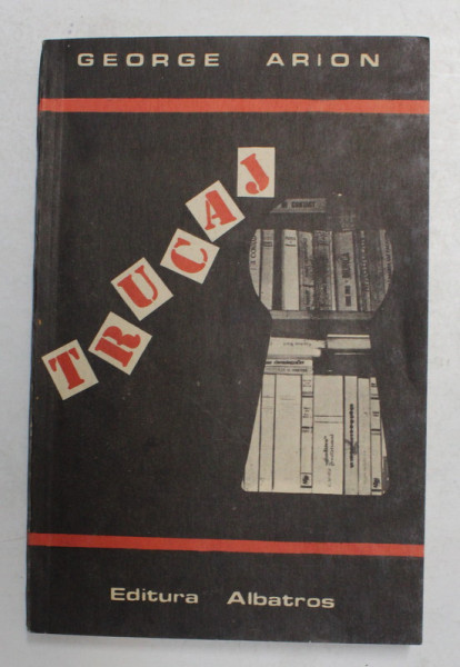 TRUCAJ - roman de GEORGE ARION , 1986 , DEDICATIE *