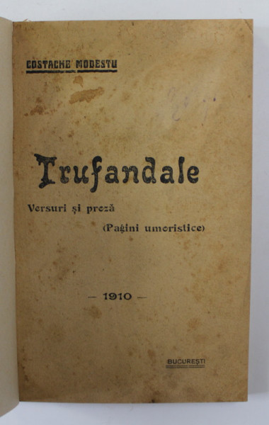 TRUFANDALE  - VERSURI SI PROZA  - PAGINI UMORISTICE de COSTACHE  MODESTU , 1910