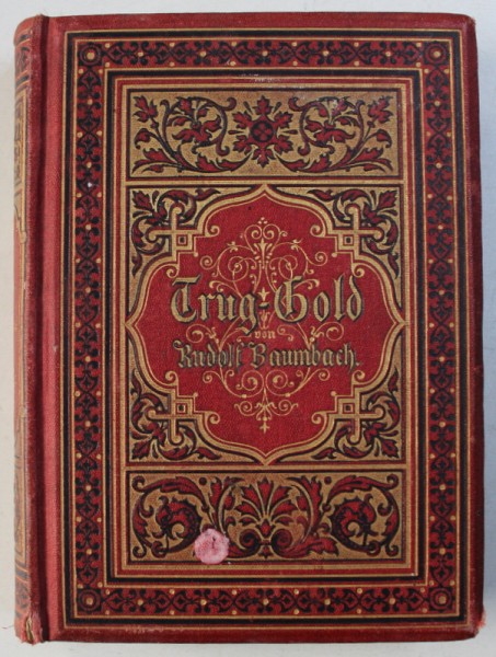 TRUG - GOLD - ERZAHLUNG AUS DEM 17 . JAHRHUNDERT von RUDOLF BAUMBACH , 1884