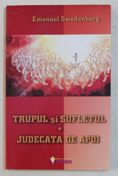 TRUPUL SI SUFLETUL  - JUDECATA DE APOI de EMANUEL SWENDENBORG , 2005