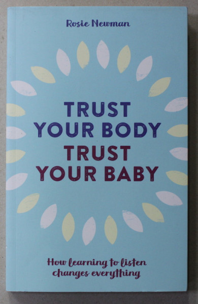 TRUST YOUR BODY , TRUST YOU BABAY by ROSIE NEWMAN , 2017