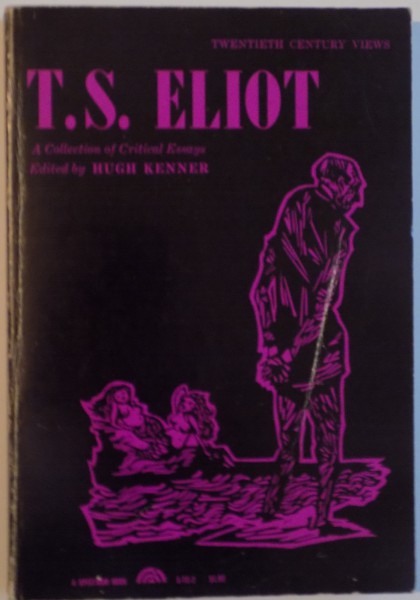 T.S. ELIOT, A COLLECTION OF CRITICAL ESSAYS, EDITED by HUGH KENNER, 1962