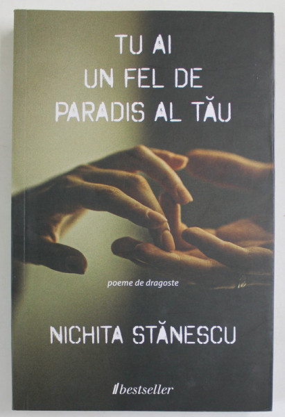 TU AI UN FEL DE PARADIS AL TAU , POEME DE DRAGOSTE de NICHITA STANESCU , 2021