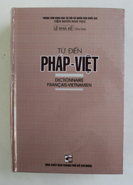 TU DIEN PHAP = VIET - DICTIONNAIRE FRANCAIS - VIETNAMIEN par LE KHA KE , 2001