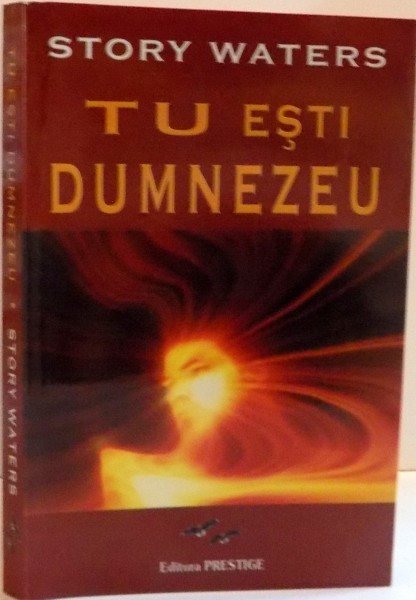 TU ESTI DUMNEZEU de STORY WATERS , 2008