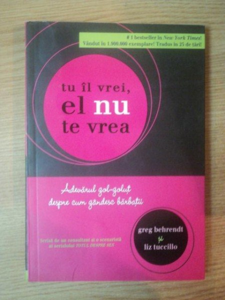 TU IL VREI , EL NU TE VREA de GREG BEHRENDT , LIZ TUCCILLO