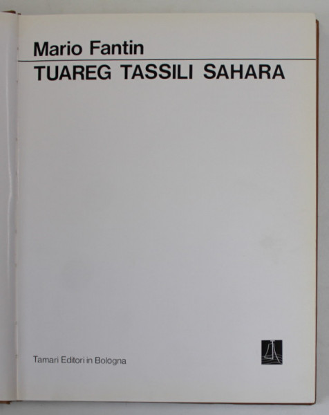 TUAREG TASSILI SAHARA di MARIO FANTIN , 1971 , EDITIE IN LIMBA ITALIANA