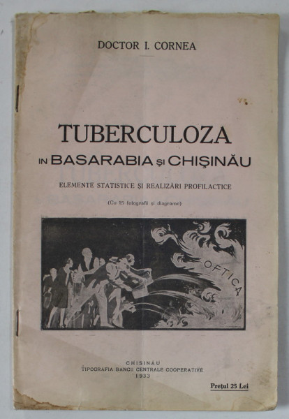 TUBERCULOZA IN BASARABIA SI CHISINAU , ELEMENTE STATISTICE SI REALIZARI PROFILACTICE de DOCTOR I. CORNEA  , 1933 , DEDICATIE *