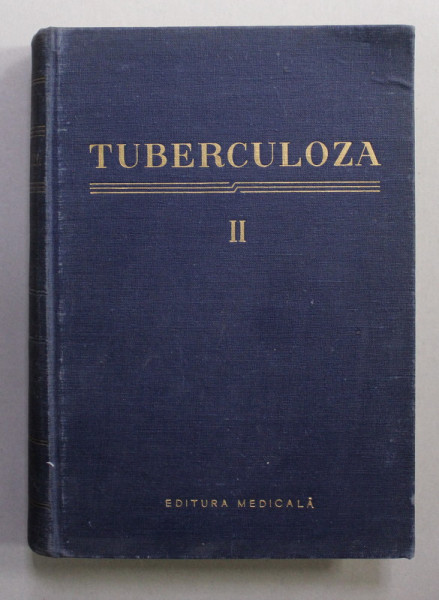 TUBERCULOZA , VOLUMUL II , sub redactia MARIUS  NASTA si ALFRED BRILL , 1958