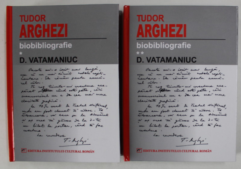 TUDOR ARGHEZI ( 1880 - 1967 ) , BIBLIOGRAFIE , VOLUMELE I - II de D. VATAMANIUC , 2005