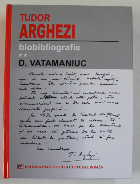 TUDOR ARGHEZI ( 1880 -1967 ), BIOBIBLIOGRAFIE II . REPERE CRITICE SI CORESPONDENTA de D. VATAMANIUC , 2005
