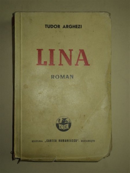 TUDOR ARGHEZI, LINA - ROMAN, BUCURESTI, 1942