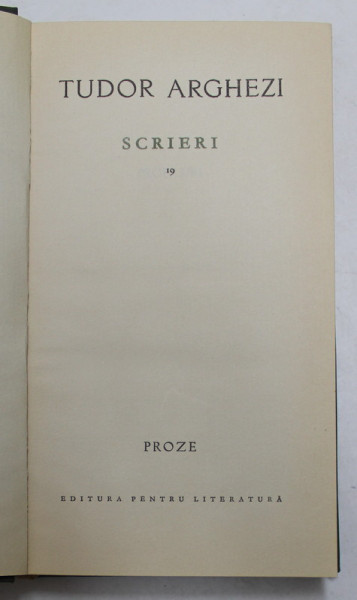 TUDOR  ARGHEZI - SCRIERI , VOLUMUL 19 - PROZE , 1968