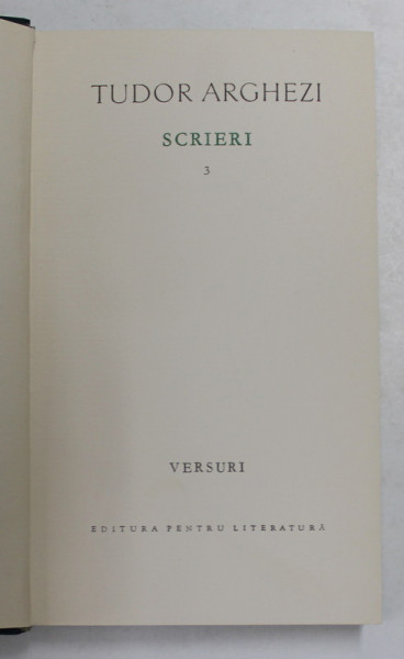 TUDOR ARGHEZI - SCRIERI , VOLUMUL 3 - VERSURI , 1963