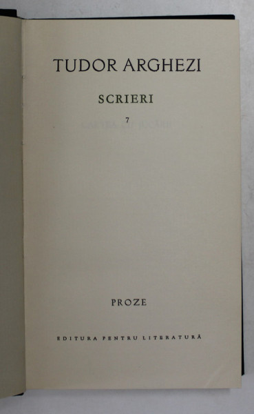 TUDOR ARGHEZI - SCRIERI , VOLUMUL 7 - PROZE  , 1964