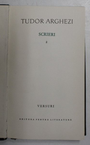 TUDOR ARGHEZI  - SCRIERI , VOLUMUL II  - VERSURI , 1963