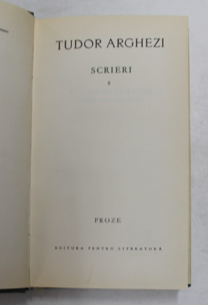 TUDOR ARGHEZI - SCRIERI , VOLUMUL VIII - PROZE , 1965