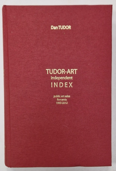 TUDOR - ART INDEPNEDENT INDEX , PUBLIC ART SALES ROMANIA 1995 -2012 , 2013