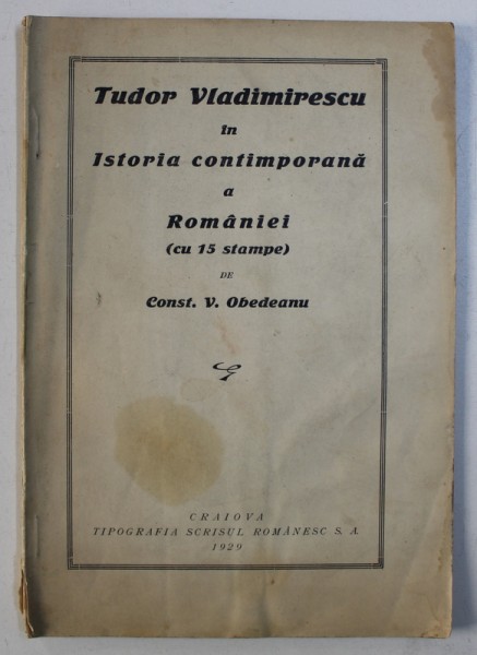 TUDOR VLADIMIRESCU IN ISTORIA CONTIMPORANA A ROMANIEI (CU 15 STAMPE) de CONST. V. OBEDEANU, 1929 *CONTINE HALOURI DE APA