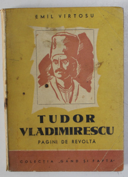 TUDOR VLADIMIRESCU , PAGINI DE REVOLTA de EMIL VIRTOSU , 1944 , DEDICATIE *