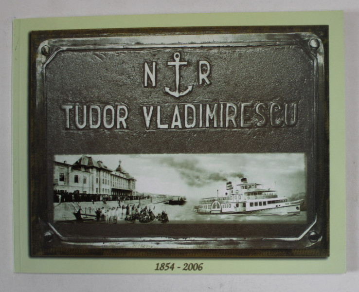 TUDOR VLADIMIRESCU , PASAGER FLUVIAL CU ZBATURI ( 1854 - 2006 )
