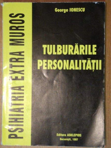 TULBURARILE PERSONALITATII de GEORGE IONESCU,BUC.1997