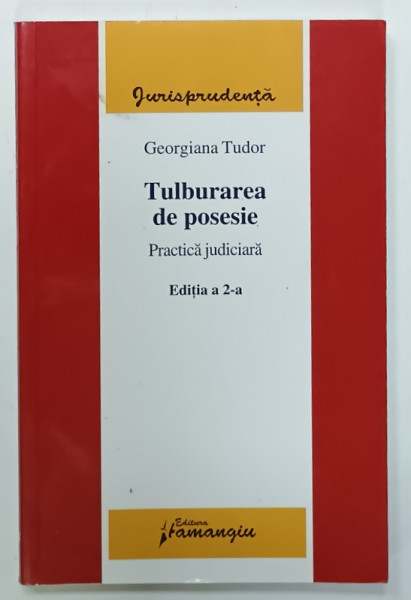 TULBURAREA  DE POSESIE , PRACTICA JUDICIARA de GEORGIANA  TUDOR , 2009