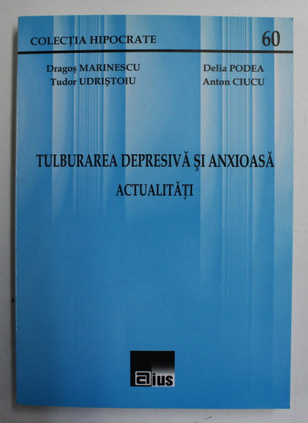 TULBURAREA DEPRESIVA SI ANXIOASA - ACTUALITATI de DRAGOS MARINESCU , DELIA PODEA , 2008