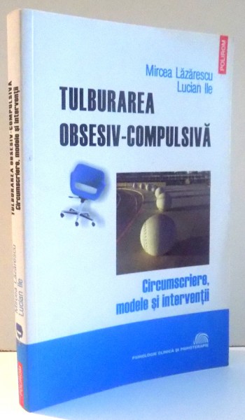 TULBURAREA OBSESIV-COMPULSIVA de MIRCEA LAZARESCU , LUCIAN ILE , 2009