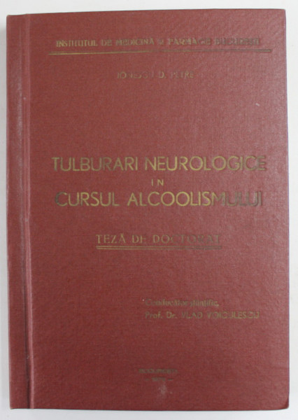 TULBURARI NEUROLOGICE IN CURSUL ALCOOLISMULUI , TEZA DE DOCTORAT de IONESCU D. PETRE, 1973