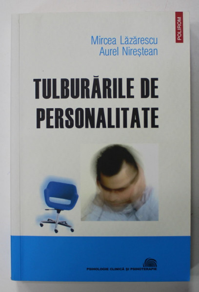 TULBURARILE DE PERSONALITATE de MIRCEA LAZARESCU si AUREL NIRESTEAN , 2007