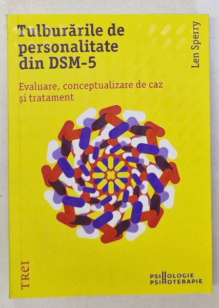 TULBURARILE DE PERSONALITATE DIN DSM - 5 , EVALUARE , CONCEPTUALIZARE DE CAZ SI TRATAMENT  de LEN SPERRY , 2018