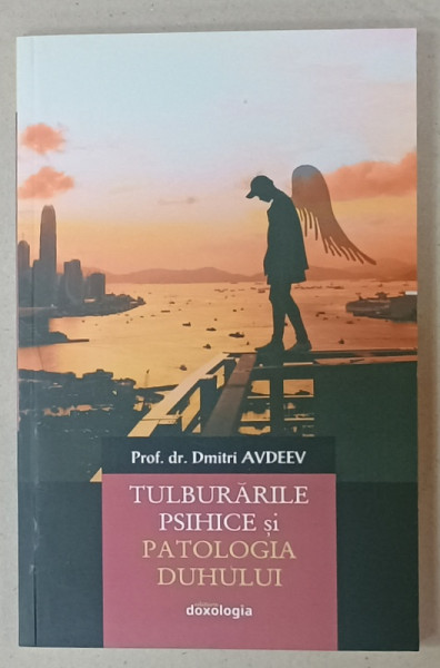 TULBURARILE PSIHICE SI PATOLOGIA DUHULUI de DMITRI AVDEEV , 2018