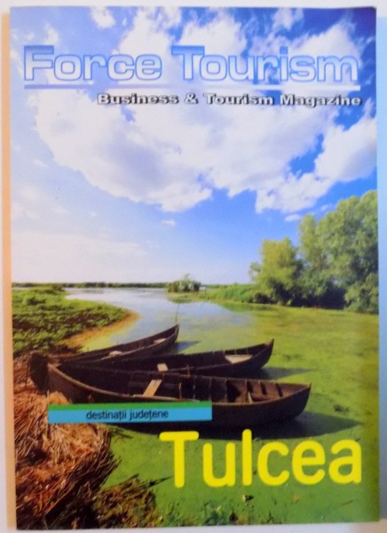 TULCEA , FORCE TOURISM , BUSINESS SI TOURISM MAGAZINE