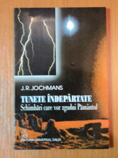 TUNETE INDEPARTATE, SCHIMBARI CARE VOR ZGUDUI PAMANTUL, de J.R. JOCHMANS 2000