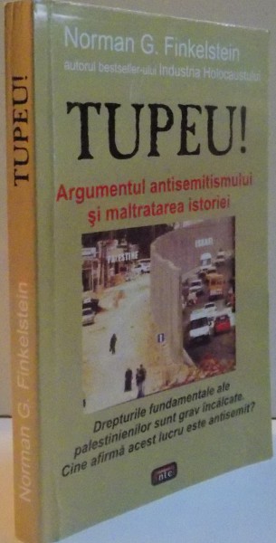 TUPEU ! ARGUMENTUL ANTISEMITISMULUI SI MALTRATAREA ISTORIEI , 2008