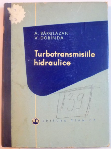 TURBOTRANSMISIILE HIDRAULICE de A. BARGLAZAN si V. DOBINDA , 1957