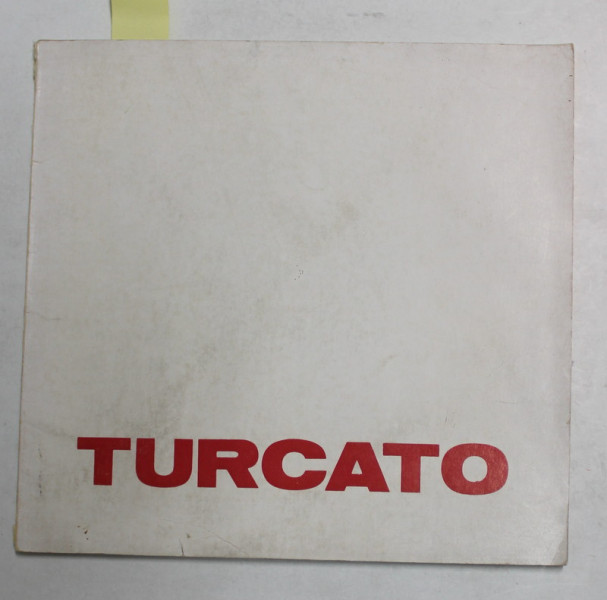 TURCATO , CATALOG DE EXPOZITIE , TEXT IN ITALIAN SI ROMANA , 1979 , DEDICATIE *