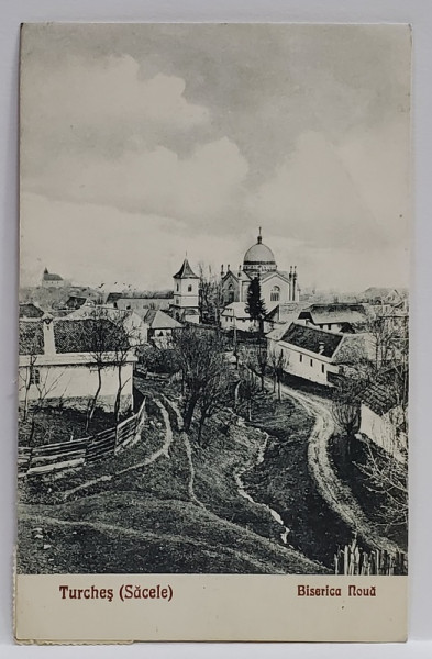 TURCHES - SACELE , BISERICA NOUA , CARTE POSTALA ILUSTRATA , 1928