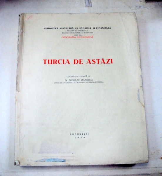 TURCIA DE ASTAZI BUCURESTI 1939-DR.NICOLAE MANESCU