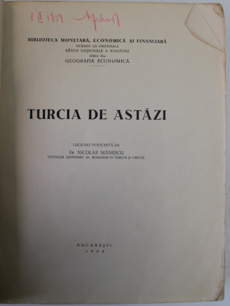 TURCIA DE ASTAZI , lucrare intocmita de Dr.NICOLAE MANESCU , 1939 , COPERTE REFACUTE *