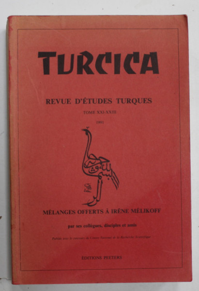 TURCICA , REVUE D 'ETUDES TURQUES , TOME XXI - XXIII , MELANGES OFFERTS A IRENE MELIKOFF , 1991