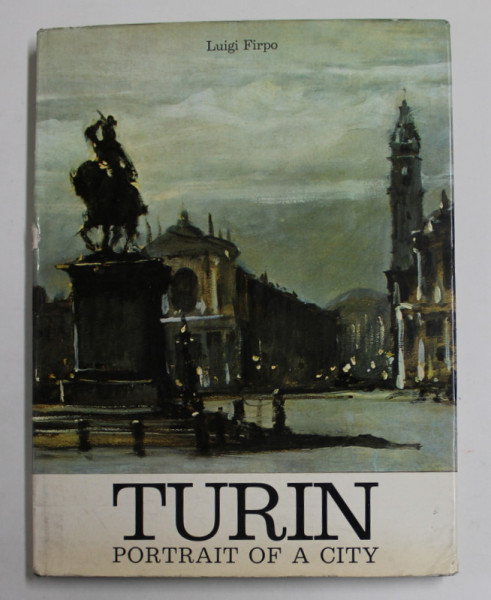 TURIN - A PORTRAIT OF A CITY by LUIGI FIRPO , 1971